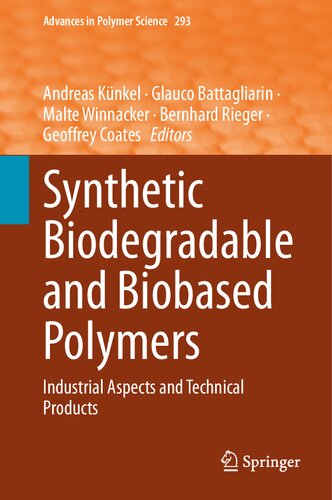 Synthetic Biodegradable and Biobased Polymers: Industrial Aspects and Technical Products (Advances in Polymer Science, 293) (PDF/EPUB Version)
