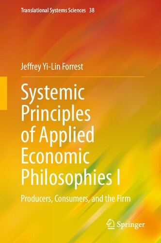 Systemic Principles of Applied Economic Philosophies I: Producers, Consumers, and the Firm (PDF/EPUB Version)