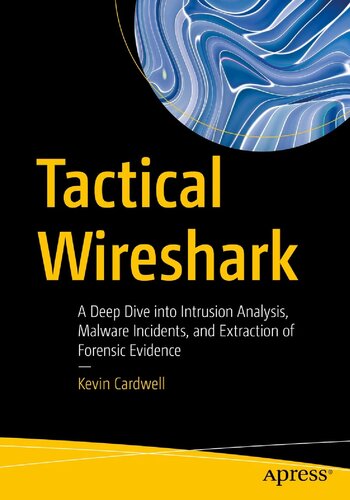 Tactical Wireshark: A Deep Dive into Intrusion Analysis, Malware Incidents, and Extraction of Forensic Evidence (PDF/EPUB Version)

