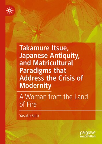 Takamure Itsue, Japanese Antiquity, and Matricultural Paradigms that Address the Crisis of Modernity: A Woman from the Land of Fire (PDF/EPUB Version)
