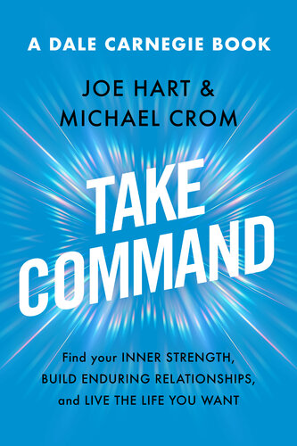 Take Command: Find Your Inner Strength, Build Enduring Relationships, and Live the Life You Want (PDF/EPUB Version)
