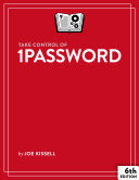 Take Control of 1Password, 6th Edition (PDF/EPUB Version)
