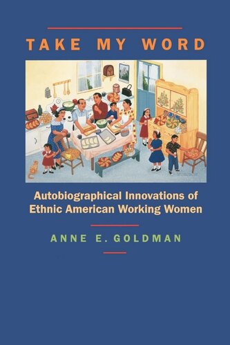 Take My Word: Autobiographical Innovations of Ethnic American Working Women (PDF/EPUB Version)

