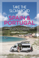 Take the Slow Road: Spain and Portugal: Inspirational Journeys Round Spain and Portugal by Camper Van and Motorhome (PDF/EPUB Version)
