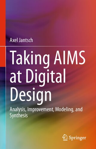 Taking AIMS at Digital Design: Analysis, Improvement, Modeling, and Synthesis (PDF/EPUB Version)
