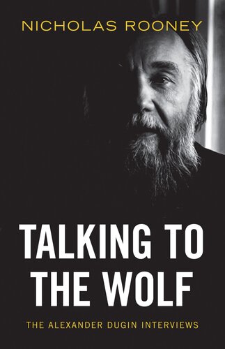 Talking to the Wolf: The Alexander Dugin Interviews (PDF/EPUB Version)

