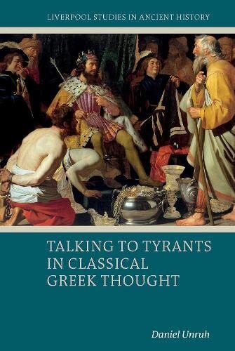 Talking to Tyrants in Classical Greek Thought (Liverpool Studies in Ancient History) (PDF/EPUB Version)

