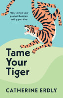 Tame Your Tiger: How to stop your product business eating you alive (PDF/EPUB Version)
