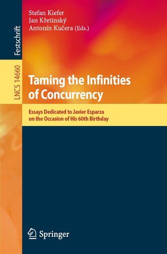 Taming the Infinities of Concurrency: Essays Dedicated to Javier Esparza on the Occasion of His 60th Birthday (Lecture Notes in Computer Science, 14660) (PDF/EPUB Version)