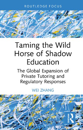 Taming the Wild Horse of Shadow Education: The Global Expansion of Private Tutoring and Regulatory Responses (PDF/EPUB Version)
