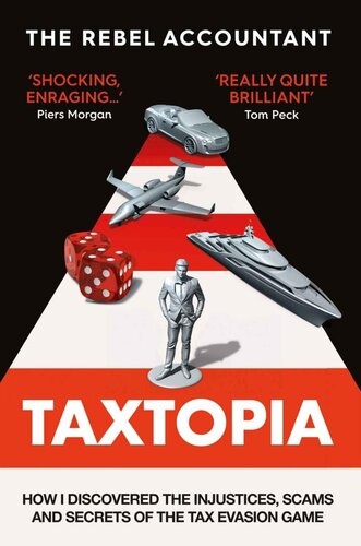 TAXTOPIA: How I Discovered the Injustices, Scams and Guilty Secrets of the Tax Evasion Game (PDF/EPUB Version)
