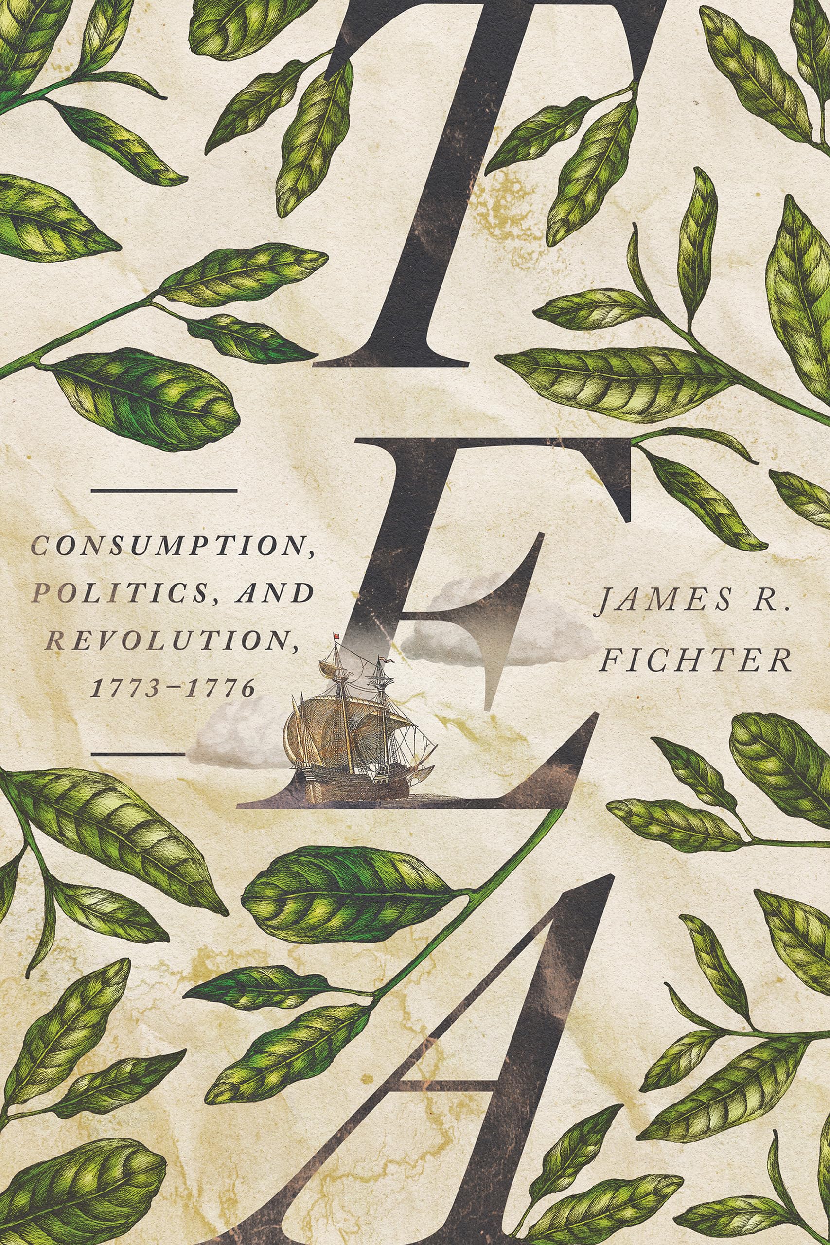 Tea: Consumption, Politics, and Revolution, 1773–1776 (PDF/EPUB Version)
