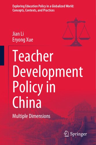 Teacher Development Policy in China: Multiple Dimensions (Exploring Education Policy in a Globalized World: Concepts, Contexts, and Practices) (PDF/EPUB Version)
