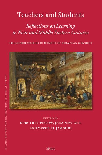 Teachers and Students, Reflections on Learning in Near and Middle Eastern Cultures: Collected Studies in Honour of Sebastian Günther (Islamic History and Civilization, 207) (PDF/EPUB Version)