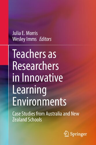 Teachers as Researchers in Innovative Learning Environments: Case Studies from Australia and New Zealand Schools (PDF/EPUB Version)