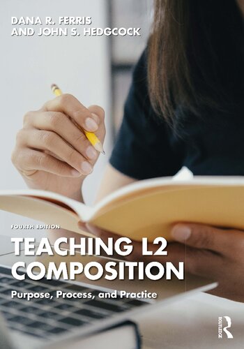 Teaching L2 Composition: Purpose, Process, and Practice, 4th Edition (PDF/EPUB Version)

