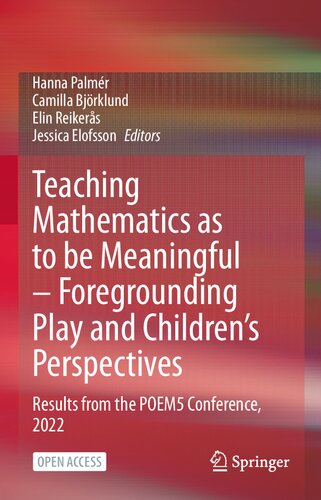 Teaching Mathematics as to be Meaningful – Foregrounding Play and Children’s Perspectives. Results from the POEM5 Conference, 2022 (PDF/EPUB Version)