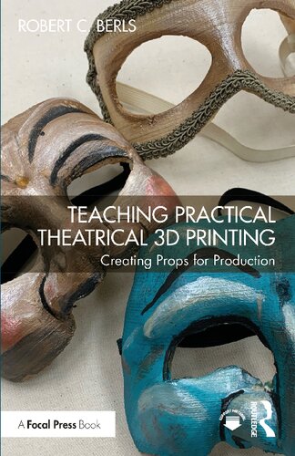 Teaching Practical Theatrical 3D Printing: Creating Props for Production (PDF/EPUB Version)