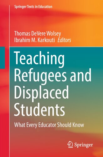Teaching Refugees and Displaced Students: What Every Educator Should Know (Springer Texts in Education) (PDF/EPUB Version)
