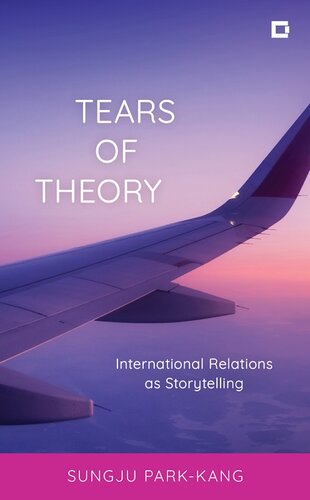 Tears of Theory: International Relations as Storytelling (PDF/EPUB Version)