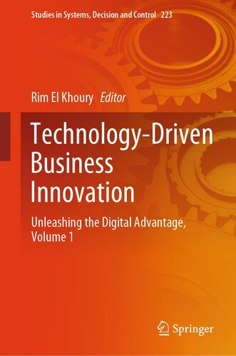 Technology-Driven Business Innovation: Unleashing the Digital Advantage, Volume 1 (Studies in Systems, Decision and Control, 223) (PDF/EPUB Version)