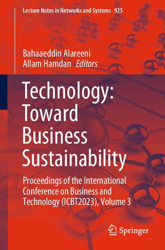 Technology: Toward Business Sustainability: Proceedings of the International Conference on Business and Technology (ICBT2023), Volume 3 (Lecture Notes in Networks and Systems, 925) (PDF/EPUB Version)