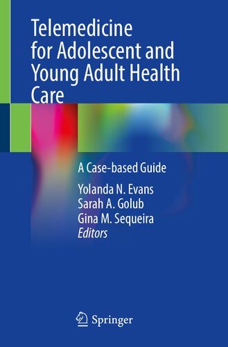 Telemedicine for Adolescent and Young Adult Health Care - A Case-based Guide (May 23, 2024)_(303155759X)_(Springer) (PDF/EPUB Version)