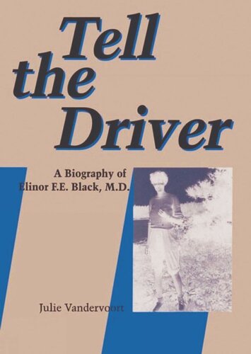 Tell the Driver: A Biography of Elinor F.E. Black, MD (PDF/EPUB Version)
