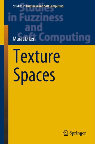 Texture Spaces (Studies in Fuzziness and Soft Computing, 411) (PDF/EPUB Version)
