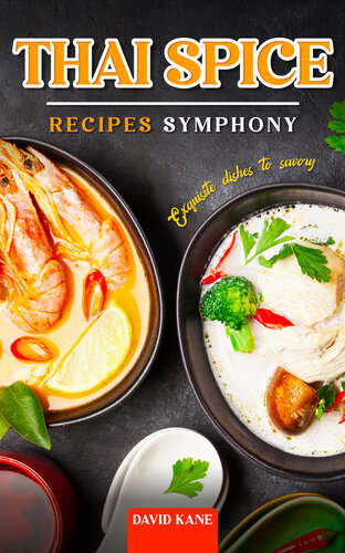 Thai Spice Recipes Symphony: Exquisite Dishes to Savory (PDF/EPUB Version)
