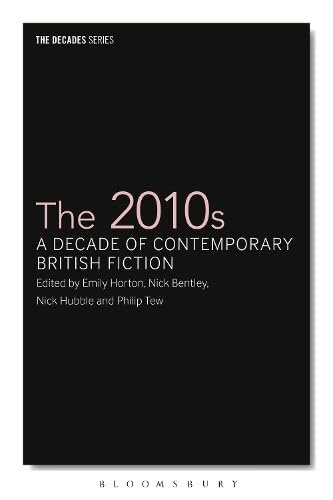 The 2010s: A Decade of Contemporary British Fiction (The Decades Series) (PDF/EPUB Version)