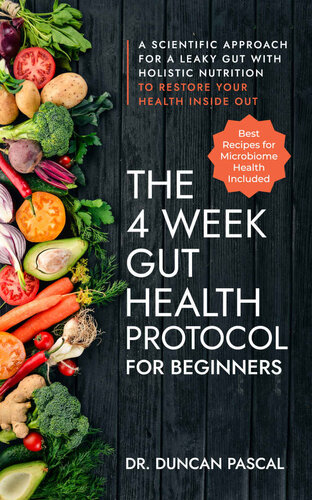 The 4-Week Gut Health Protocol for Beginners: Scientific Approach for A Leaky Gut with Holistic Nutrition to Restore Your Health Inside Out (Best Recipes for Microbiome Health Included) (PDF/EPUB Version)
