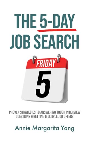 The 5-Day Job Search: Proven Strategies to Answering Tough Interview Questions & Getting Multiple Job Offers (PDF/EPUB Version)
