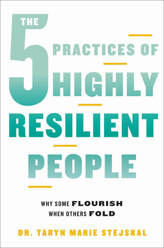 The 5 Practices of Highly Resilient People: Why Some Flourish When Others Fold (PDF/EPUB Version)
