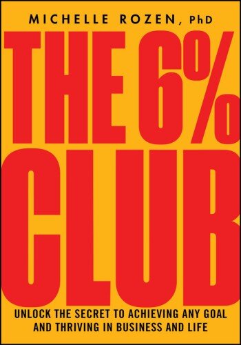 The 6% Club: Unlock the Secret to Achieving Any Goal and Thriving in Business and Life (PDF/EPUB Version)