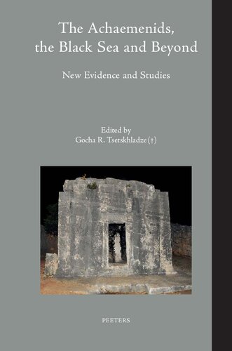 The Achaemenids, the Black Sea and Beyond: New Evidence and Studies: A Volume Dedicated to the Memory of Prof. Alexandru Avram: Volume 40 (Colloquia Antiqua) (PDF/EPUB Version)
