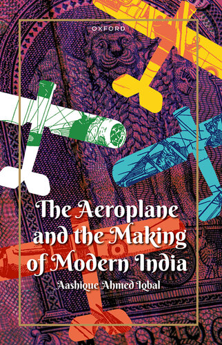 The Aeroplane and the Making of Modern India (PDF/EPUB Version)

