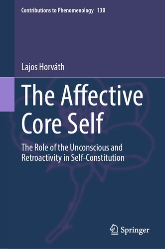 The Affective Core Self: The Role of the Unconscious and Retroactivity in Self-Constitution (PDF/EPUB Version)