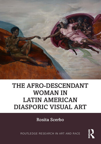 The Afro-Descendant Woman in Latin American Diasporic Visual Art (Routledge Research in Art and Race) (PDF/EPUB Version)