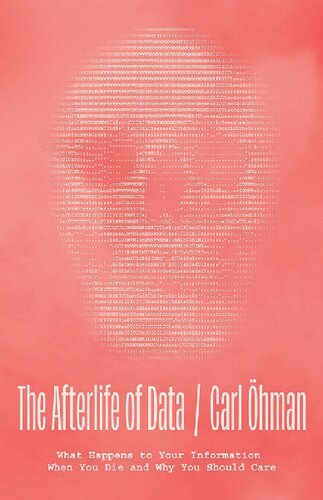 The Afterlife of Data: What Happens to Your Information When You Die and Why You Should Care (PDF/EPUB Version)
