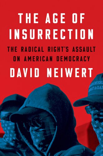 The Age of Insurrection : The Radical Right's Assault on American Democracy (PDF/EPUB Version)
