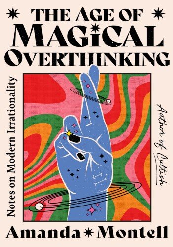 The Age of Magical Overthinking: Notes on Modern Irrationality (PDF/EPUB Version)
