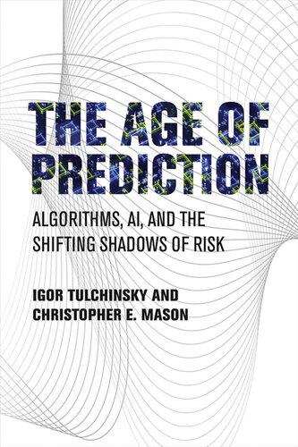 The Age of Prediction: Algorithms, AI, and the Shifting Shadows of Risk (PDF/EPUB Version)
