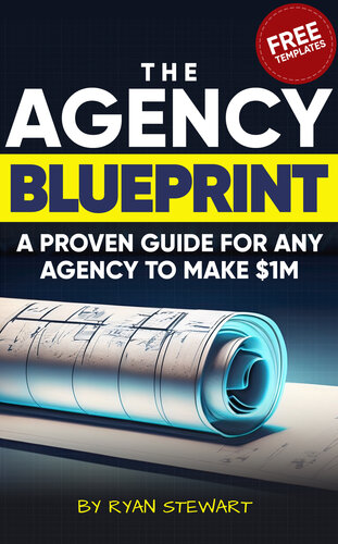 The Agency Blueprint: A Proven Guide To Make $1M This Year (PDF/EPUB Version)
