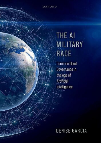 The AI Military Race: Common Good Governance in the Age of Artificial Intelligence (PDF/EPUB Version)
