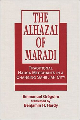 The Alhazai of Maradi: Traditional Hausa Merchants in a Changing Sahelian City (PDF/EPUB Version)
