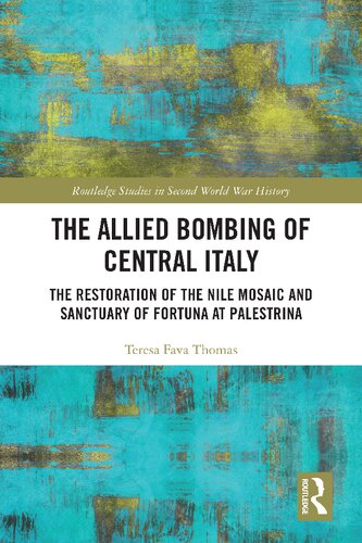 The Allied Bombing of Central Italy: The Restoration of the Nilaic and Sanctuary of Fortuna at Palestrina (PDF/EPUB Version)
