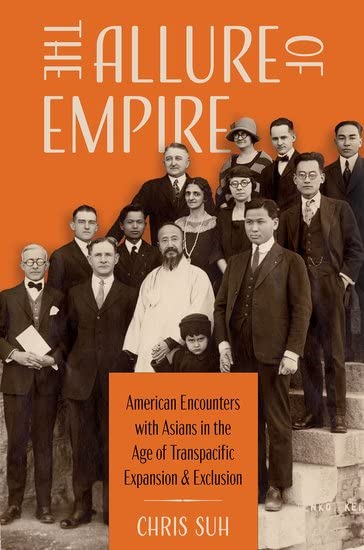 The Allure of Empire: American Encounters with Asians in the Age of Transpacific Expansion and Exclusion (PDF/EPUB Version)
