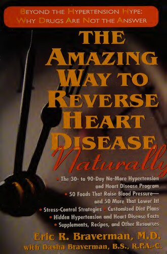 The Amazing Way to Reverse Heart Disease Naturally: Beyond the Hypertension Hype: Why Drugs Are Not the Answer (PDF/EPUB Version)
