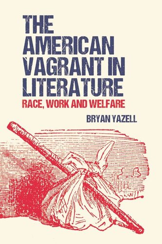 The American Vagrant in Literature: Race, Work and Welfare (PDF/EPUB Version)
